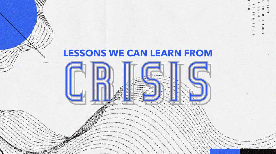 Lessons We Can Learn From Crisis