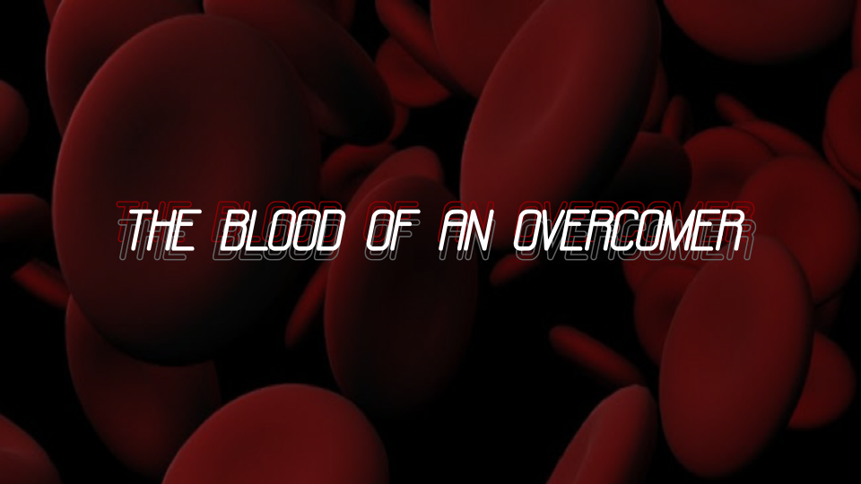 The Blood of An Overcomer