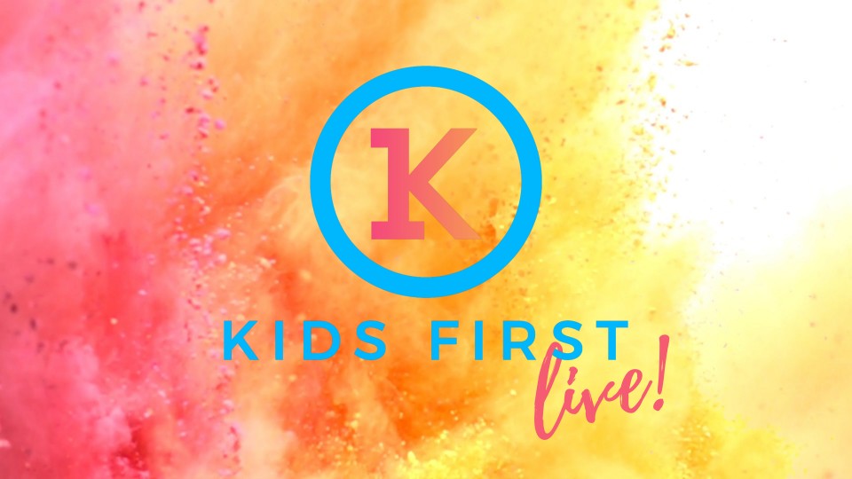 Kids First Live!