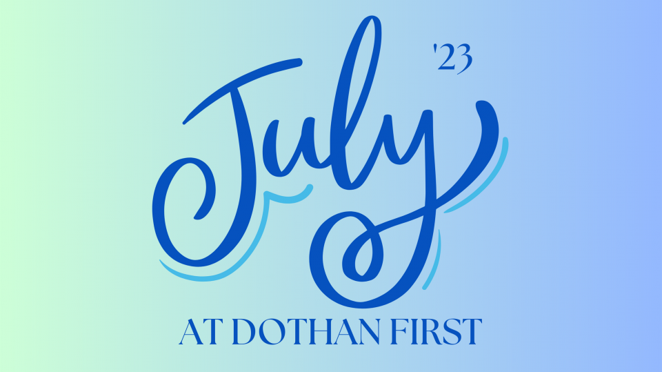 July at Dothan First